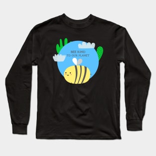 Bee Kind To Our Planet Long Sleeve T-Shirt